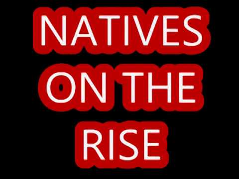 NATIVES ON THE RISE