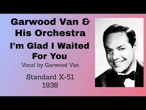 Garwood Van and his orchestra - I'm Glad I Waited For You - 1938