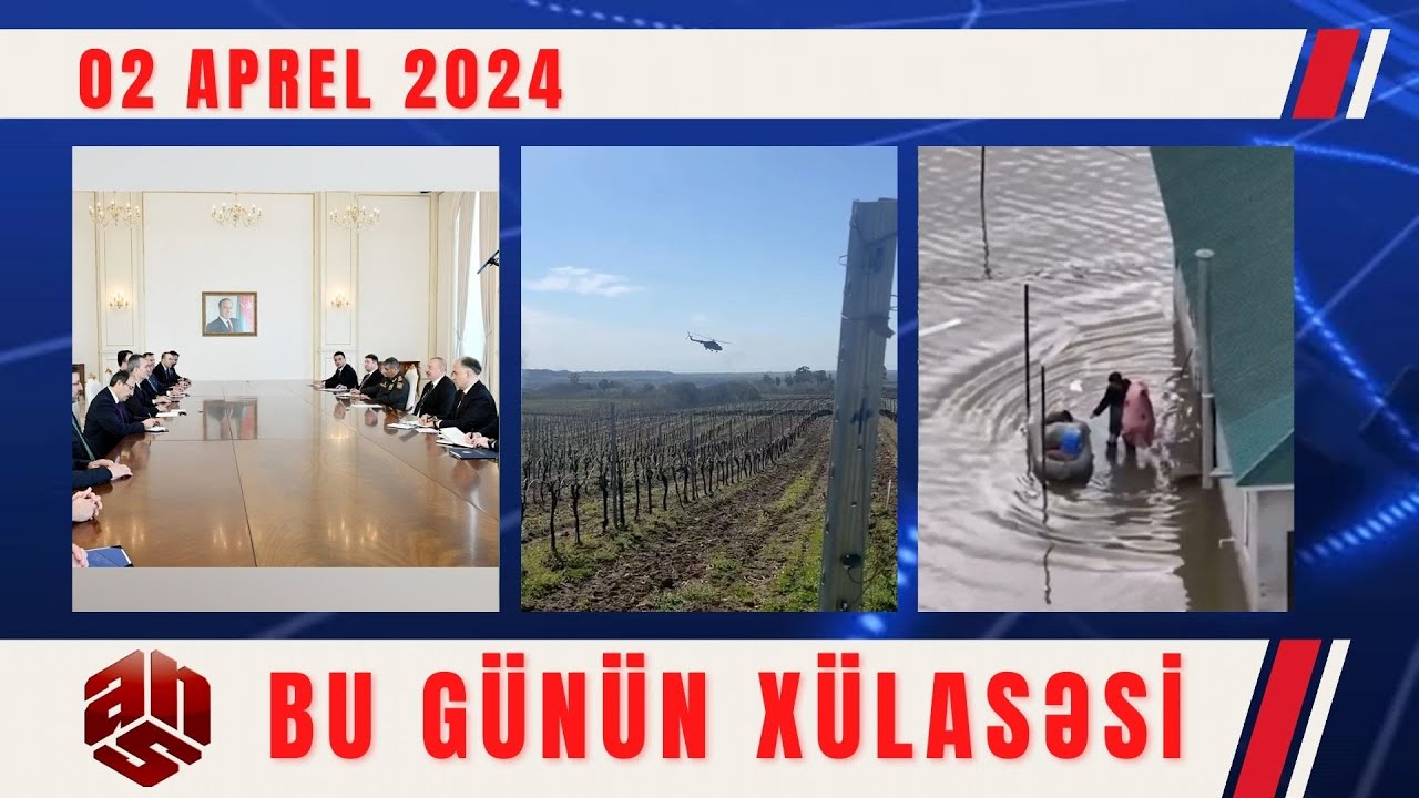 02.04.2024 ANS TV-nin videoxülasəsi II