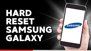 How to Hard Reset Samsung Galaxy (Quick & Easy)
