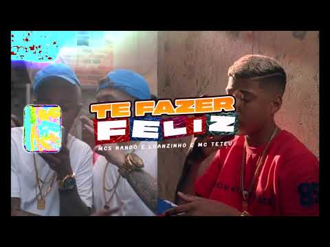 MC Teteu_ MC Nando e Luanzinho - Te Fazer Feliz (GR6 EXPLODE)