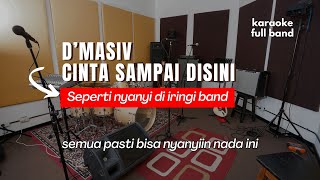 Download lagu D'MASIV - CINTA SAMPAI DISINI (KARAOKE FULL BAND) NADA AM PASTI PAS mp3