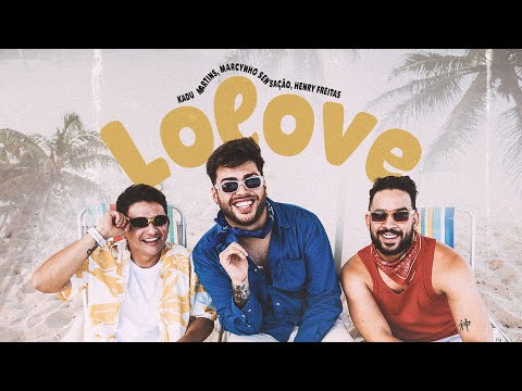 LOLOVE - Kadu Martins, Henry Freitas, Marcynho Sensação (Clipe Oficial)