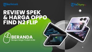 Ponsel Lipat Oppo Find N2 Flip Meluncur, Dibekali Jaminan Update hingga 4 Tahun, Berapa Harganya