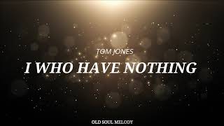 Download lagu Tom Jones - I Who Have Nothing (Lyric Video) mp3 Download lagu Tom Jones - I Who Have Nothing (Lyric Video) mp3