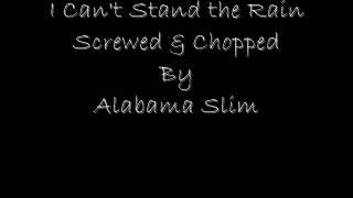 I Can't Stand the Rain Screwed & Chopped By Alabama Slim