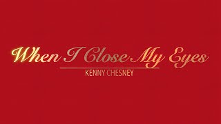 WHEN I CLOSE MY EYES WITH LYRICS BY KENNY CHESNEY   HD 1080p