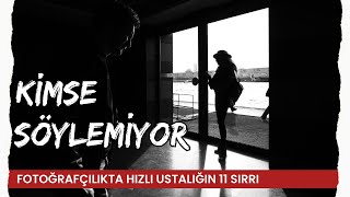 ⚠️ Kimse Söylemiyor: Fotoğrafçılıkta Hızlı Ustalığın 11 Sırrı