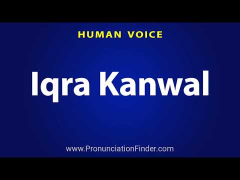 How To Pronounce Iqra Kanwal