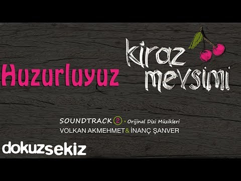 Huzurluyuz - Volkan Akmehmet & İnanç Şanver (Cherry Season) (Kiraz Mevsimi Soundtrack 2)