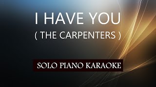 I HAVE YOU ( THE CARPENTERS ) PH KARAOKE PIANO by REQUEST (COVER_CY)