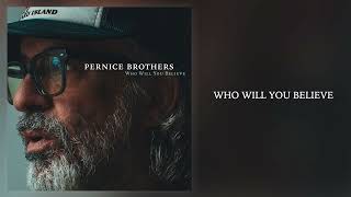 Pernice Brothers - Who Will You Believe video