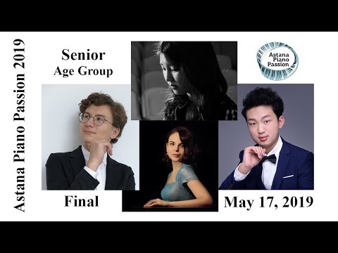 Astana Piano Passion 2019: Финал (Старшая группа) - 17 мая 2019 г.