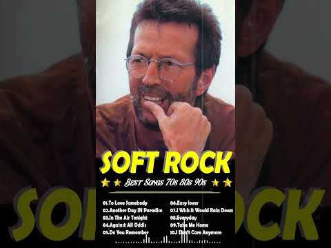 Eric Clapton, Lionel Richie, chicago, Air Supply, Michael Jackson - Soft Rock Collection 2024