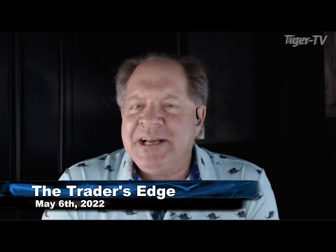 May 6th, The Trader's Edge with Steve Rhodes on TFNN - 2022