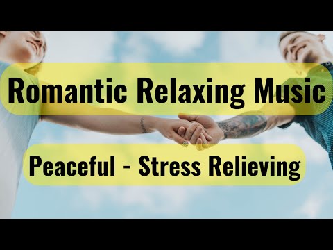 Relaxing music with romance Best for stress relieving focus to study or have a romantic date