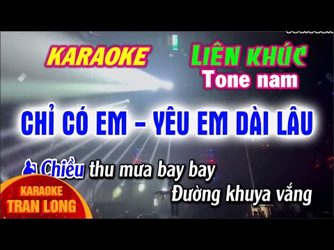 Karaoke Liên khúc Chỉ có em - Yêu em dài lâu - Tone nam