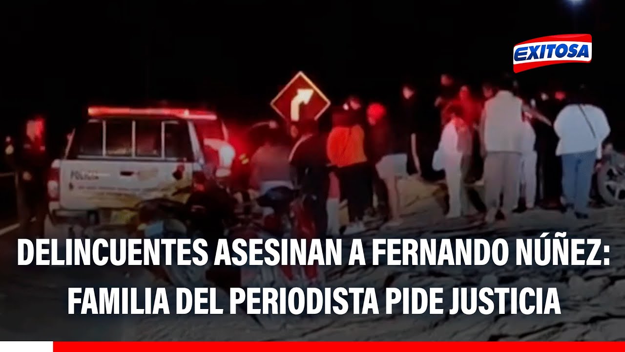 🔴🔵 Delincuentes acabaron con la vida de Fernando Núñez: Familia del periodista exige justicia