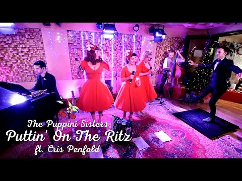 Puttin’ On The Ritz (ft. Tap Dancer Cris Penfold) - The Puppini Sisters