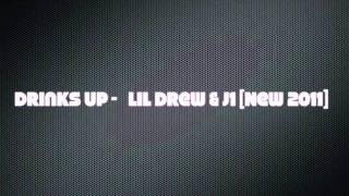 Drinks Up - Lil Drew & J1 [New 2011]