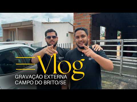 VLOG GRAVAÇÃO EXTERNA EM CAMPO DO BRITO/SE