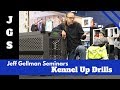 Kennel Up Drills | Jeff Gellman Seminars