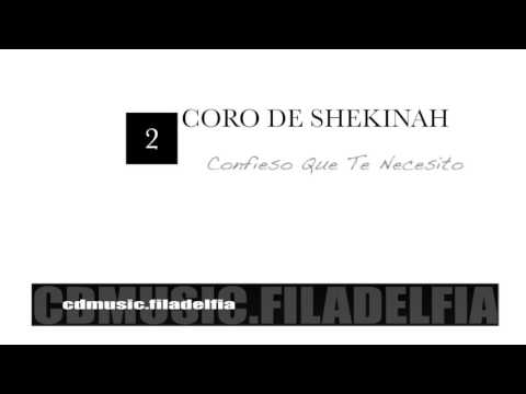 2 Coro De Shekinah - Confieso Que Te Necesito