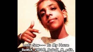 Lady Saw    Is My House  ReMiX 2@1@ BaRaK  M  edit