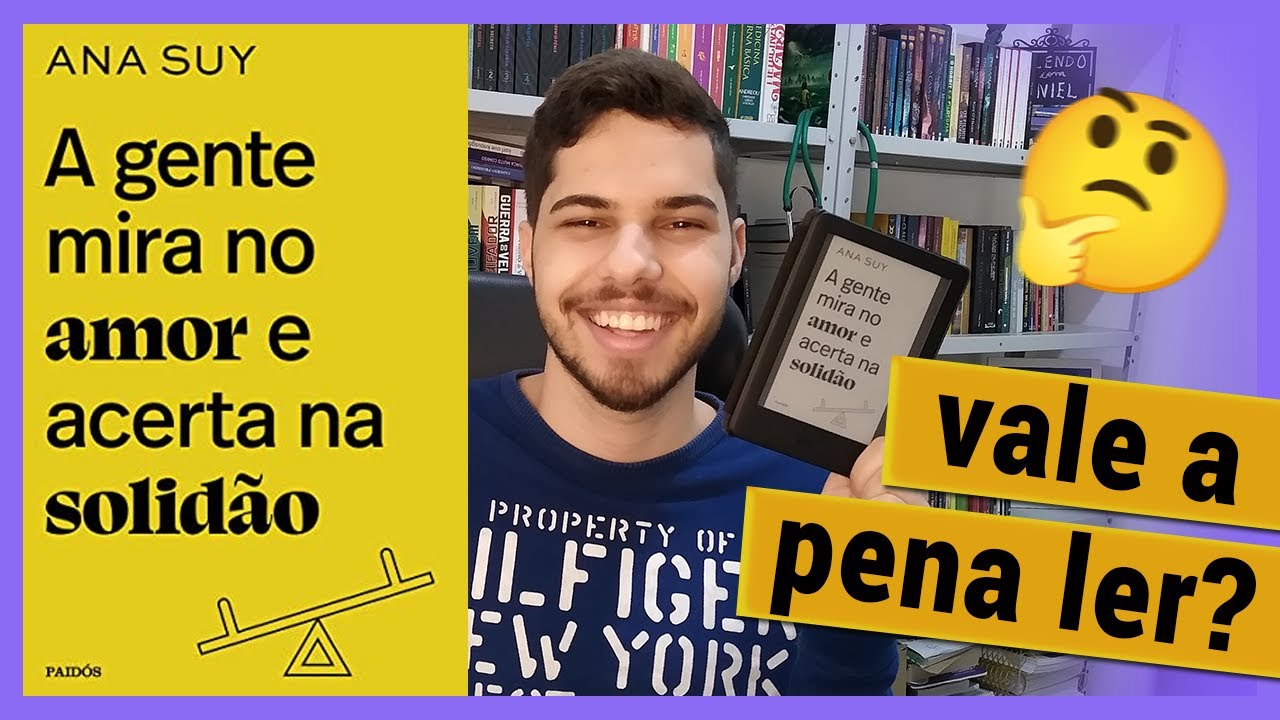 A gente mira no amor e acerta na solidão | Tudo sobre o livro de Ana Suy | Daniel Dornelas