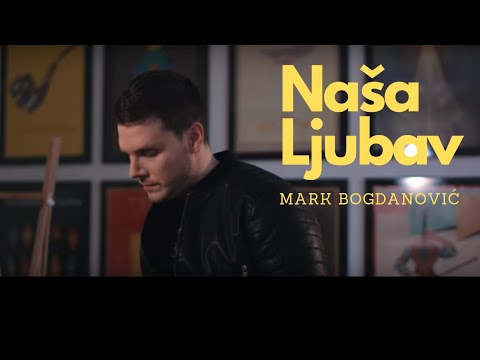 Mark Bogdanović - Naša Ljubav (Official video)