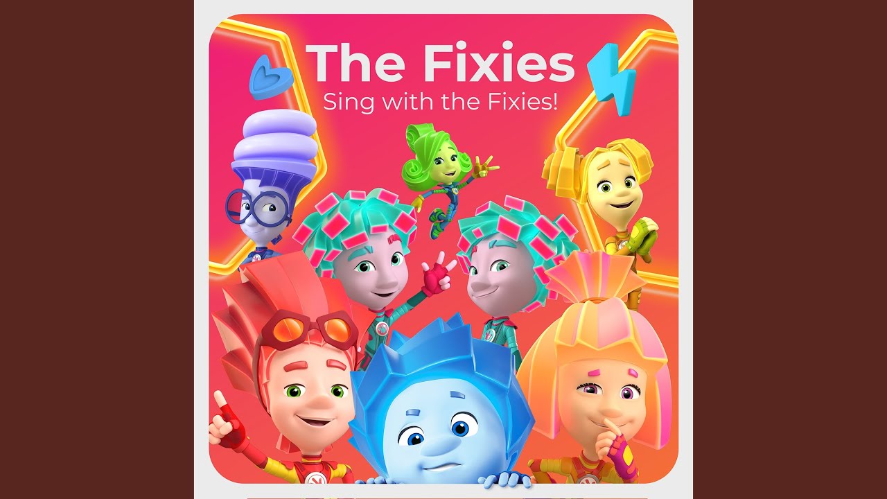 The Fixies - The Fixies Theme Song