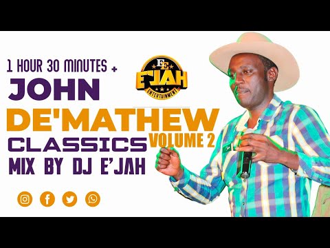 🔥 THE BEST OF JOHN DE’MATHEW 🎶 | Golden Kikuyu Classics Reloaded – Mixed by DJ E’JAH 👑💫