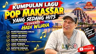 Download lagu Kumpulan Lagu Pop Makassar Yang Sedang Hits Persembahan Hadi Wijaya mp3
