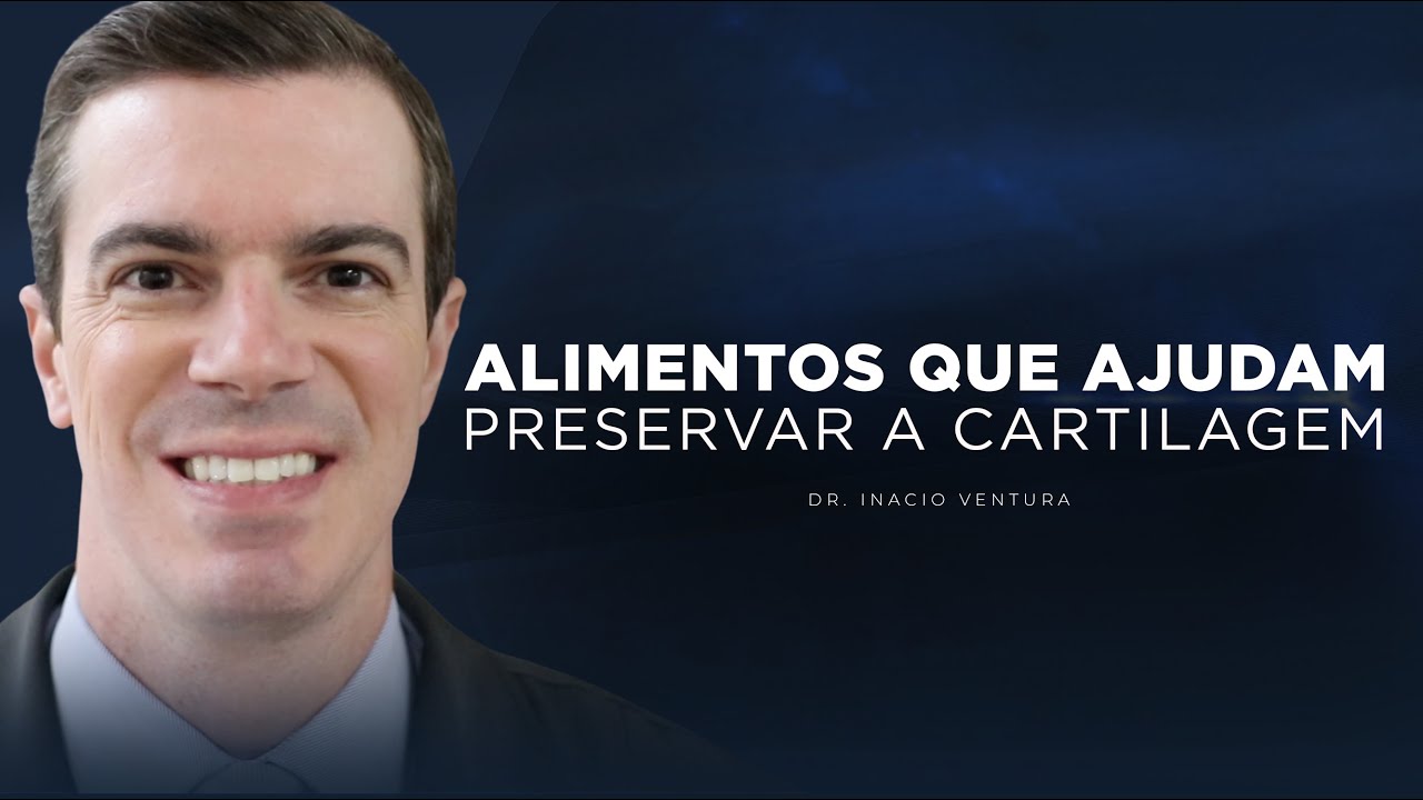 Alimentos que Ajudam a Preservar a Cartilagem | Dr. Inácio Ventura