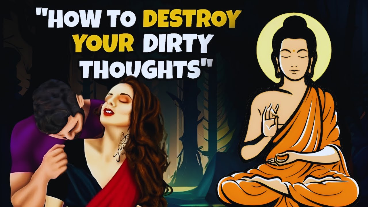 How to Destroy Dirty Thoughts in Your Mind ~ Buddhist Story on Controlling Lust