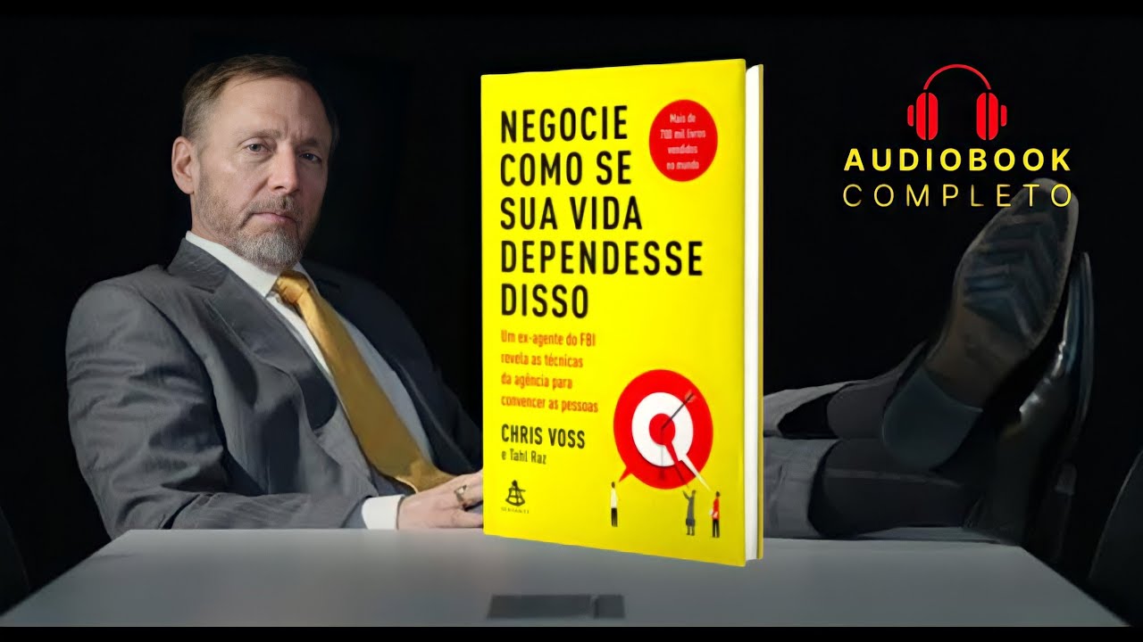 Negocie Como Se Sua Vida Dependesse Disso - Chris Voss | Audiobook Completo