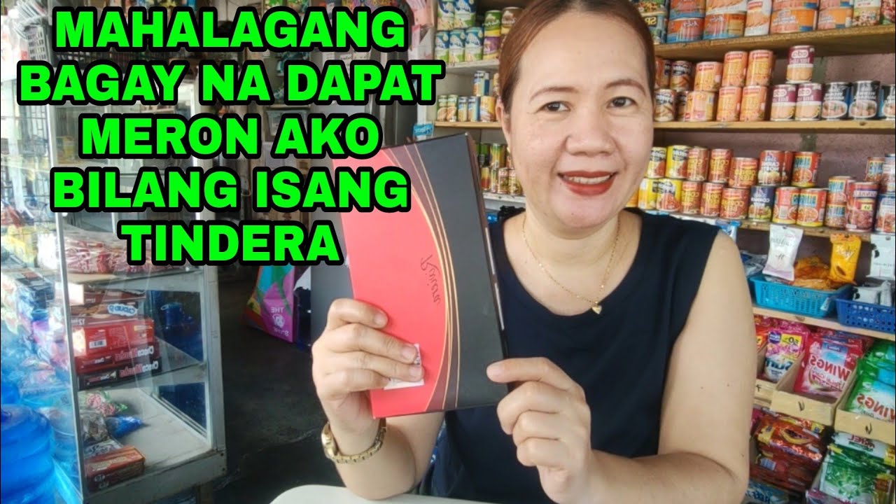 MAHALAGANG BAGAY NA DAPAT MERON AKO BILANG SARI-SARI STORE OWNER