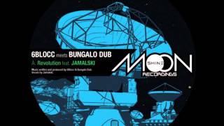 6Blocc meets Bungalo Dub - Revolution ft. Jamalski