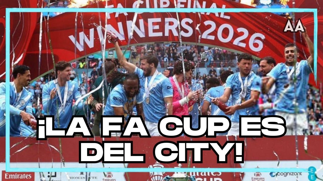 ¡OTRO título para Guardiola! Manchester City Campeón de la FA Cup | Andrés Agulla