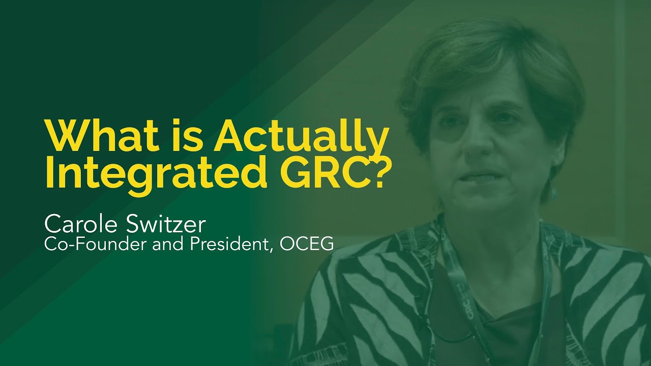 What is Actually The Integrated GRC? - Interview with Carole Switzer, Co-Founder and President OCEG