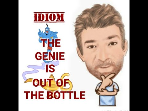 English Tutor Nick P Idioms (541) The Genie is Out of the Bottle