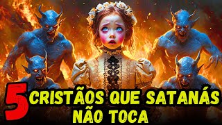 Satanás FOGE desses cristãos: conheça os 5 cristãos que SATANÁS não toca!!
