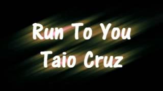 Run To you  taio cruz
