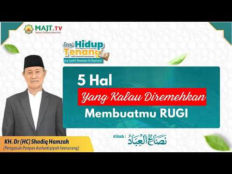 5 Hal Yang Kalau Diremehkan Buatmu Rugi - KH. Dr (HC) Shodiq Hamzah | Seni Hidup Tenang Eps. 04