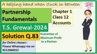 Partnership Fundamentals| T S Grewal 2024| Q83| Class12 Accounts| Ch 1| T S Grewal@learnwithease