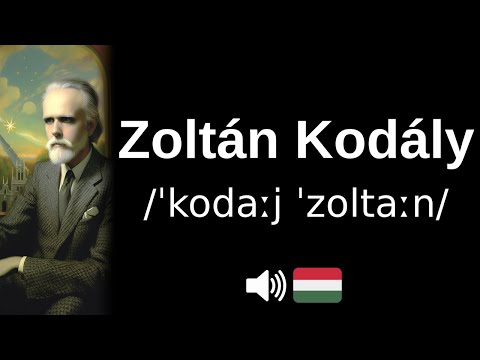 How to pronounce Zoltán Kodály (CORRECTLY!)