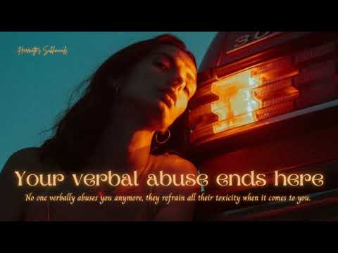 People will NEVER impose their TOXICITY on you , eliminate verbal abuse out of your life subliminal