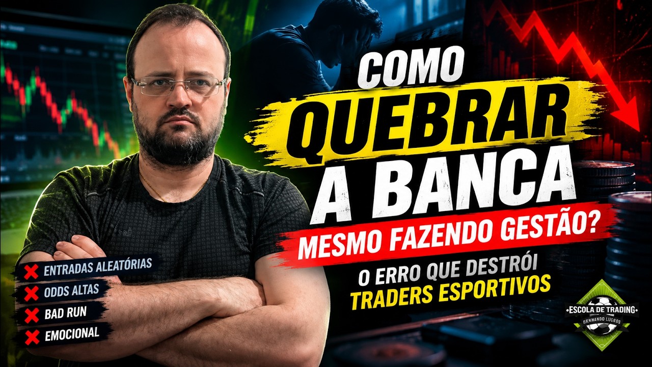 Como QUEBRAR a BANCA Mesmo Fazendo Gestão? O Erro que Destrói Traders Esportivos