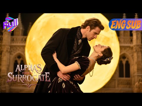 [ENG SUB]💖Surrogacy Trap, Betrayal Scars, the Alpha King Recognizes His Fated Mate #Minidrama