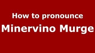 How to pronounce Minervino Murge